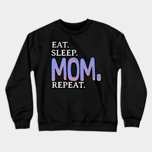 Eat. Sleep. Mom. Repeat. Crewneck Sweatshirt